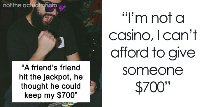 “I’m Not A Casino”: Person Furious Friend Wants To Keep $700 Jackpot He Won From Their Slot Machine