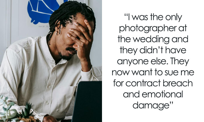 “Couple Hired Me As A Photographer At Their Wedding And I Didn’t Show. They Want To Sue Me Now”