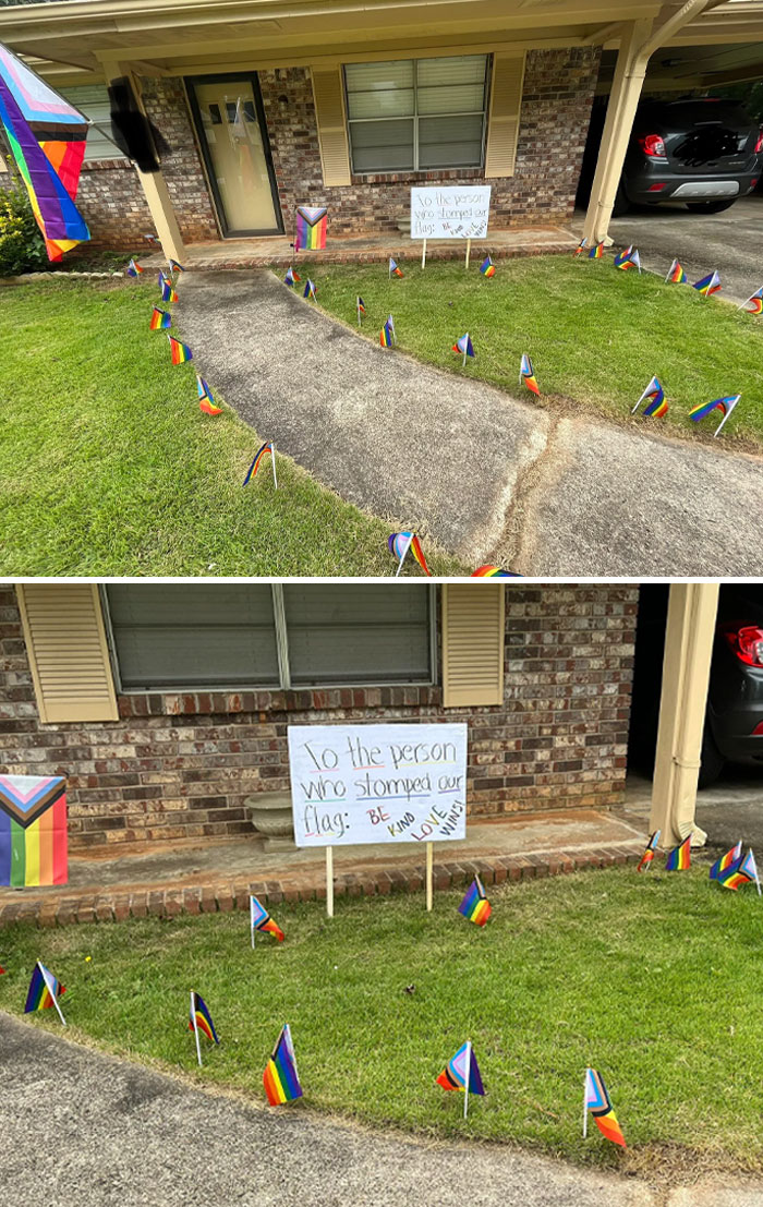 Recently Someone Stomped The Pride Flag We Keep In The Front Yard. My Level Of Retaliation May Have Reached Petty