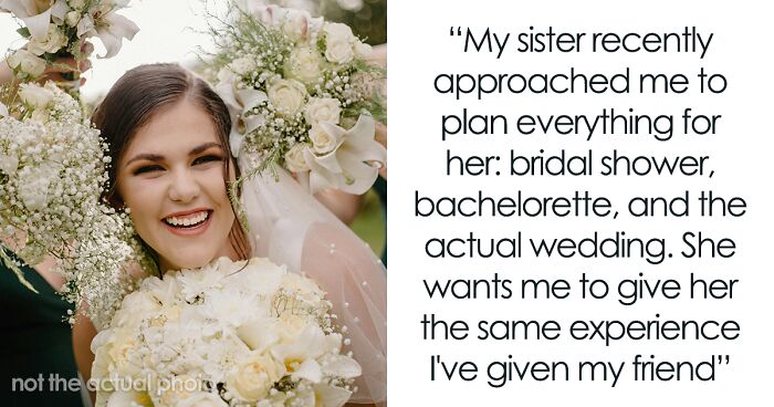 Entitled Bride Expects Sis To Plan Her Wedding For Free After She Refused To Make Her A Bridesmaid