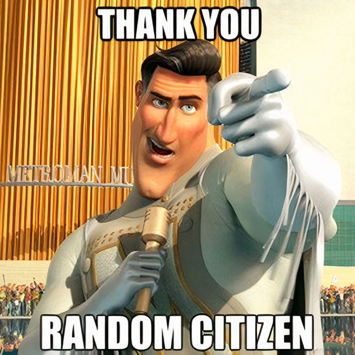 Image of Megamind character pointing and saying "Thank you random citizen," expressing gratitude humorously.