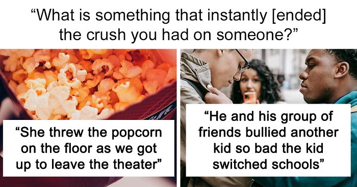 People Were Asked What Made Them Lose Interest In Their Crush (65Answers)