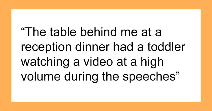 Person Can’t Hear Wedding Speeches Over Toddler’s Noisy Tablet, Becomes The Villain