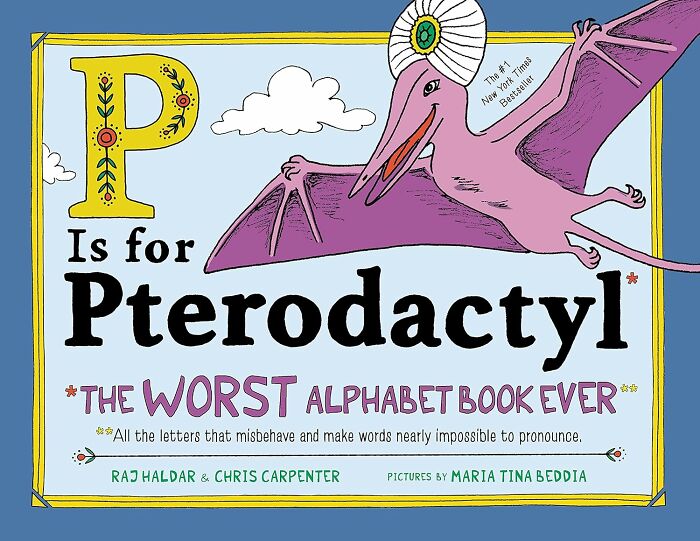 Silent Letters Are Loud And Proud In " P Is For Pterodactyl: The Worst Alphabet Book Ever"