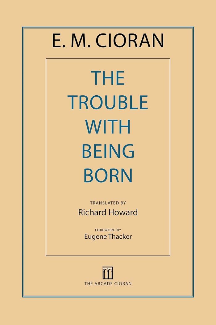 Philosophers Will Ponder, Theologians Will Debate, And You'll Just Laugh (And Maybe Cry A Little) At The Profound Absurdity Of " The Trouble With Being Born"