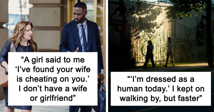 54 Times Strangers Passing By Said The Weirdest Things 