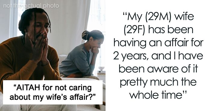 “AITA For Not Caring About My Wife’s Affair?”