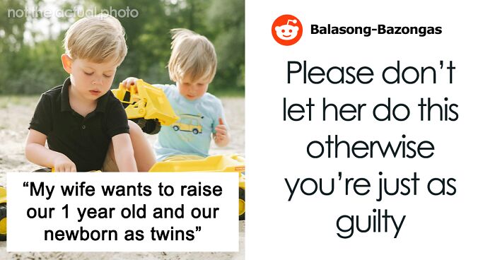 Mom Wants To Raise Her Newborn And 1 Y.O. As If They Are Twins, The Father Objects