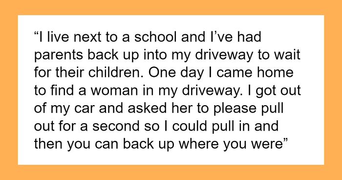 “The Look On Her Face Was Priceless”: Man Blocks Woman In His Driveway After She Refuses To Leave