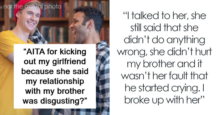 Man Kicks His Girlfriend Out After She Calls His Relationship With His Brother “Disgusting”