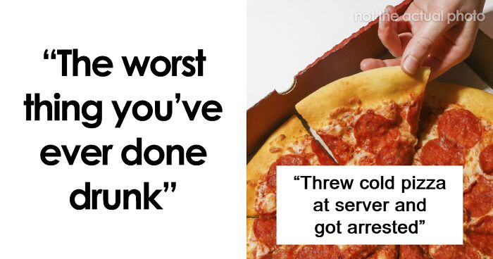 84 Wild Stories That Might Make You Feel Much Better About Your Own Drunken Fumbles