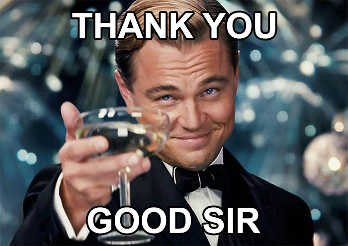 Leonardo DiCaprio raising a toast with the text "Thank You Good Sir" in a humorous meme.