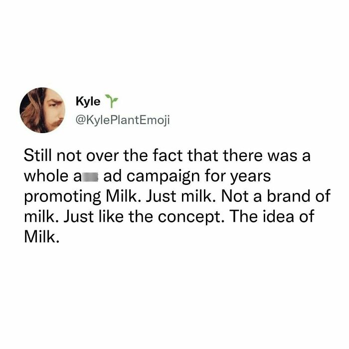 Millennial meme about the absurdity of a milk ad campaign, questioning the promotion of milk as a concept.