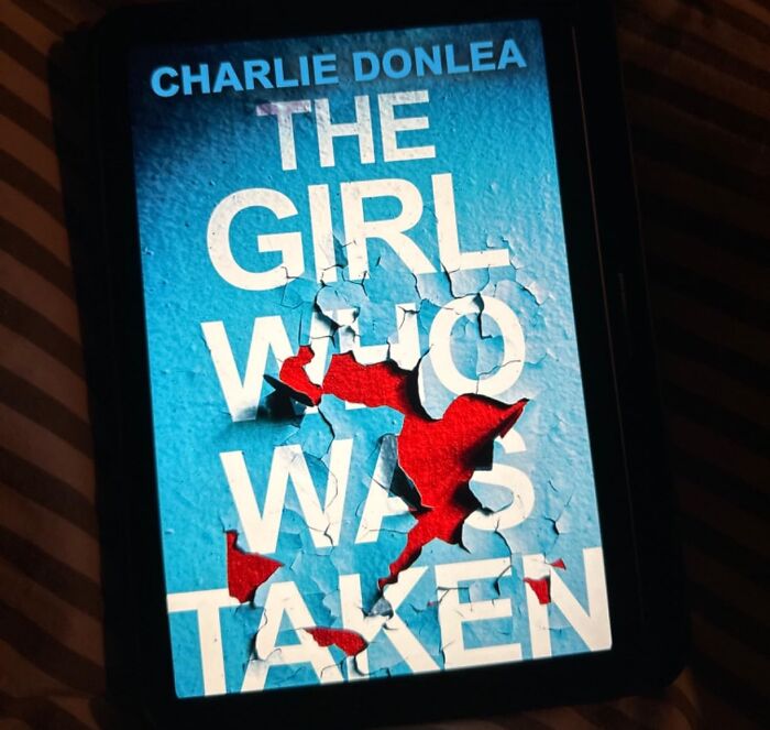 "The Girl Who Was Taken" By Charlie Donlea Is A Gripping Psychological Thriller That Will Keep You On The Edge Of Your Seat Until The Very End