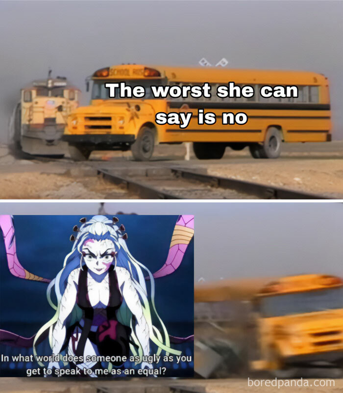 A Demon Slayer meme featuring two images. The top image shows a school bus approaching a railway crossing with the caption, "The worst she can say is no." The bottom image shows Daki, an antagonist from Demon Slayer, with an angry expression and the caption, "In what world does someone as ugly as you get to speak to me as an equal?" The second image is overlaid on the scene of the school bus being hit by a train, humorously illustrating a much harsher rejection than expected.