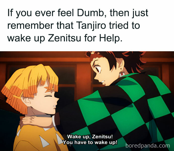 A Demon Slayer meme featuring an image with text at the top that reads, "If you ever feel Dumb, then just remember that Tanjiro tried to wake up Zenitsu for Help." The image below shows Tanjiro Kamado holding Zenitsu Agatsuma and trying to wake him up, with the caption in the image reading, "Wake up, Zenitsu! You have to wake up!" This meme humorously points out the futility of relying on Zenitsu, known for his tendency to fall asleep during critical moments, for assistance.