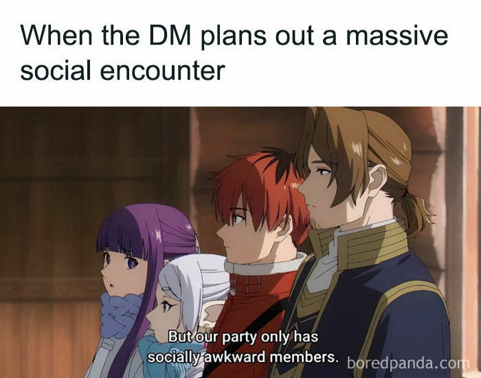 A DnD meme featuring a scene from an anime with four characters looking serious and somewhat uncomfortable. The text above the image reads, "When the DM plans out a massive social encounter." The subtitle on the image says, "But our party only has socially awkward members." The meme humorously highlights the challenge of role-playing social interactions with a group of socially awkward players in a D&D game.