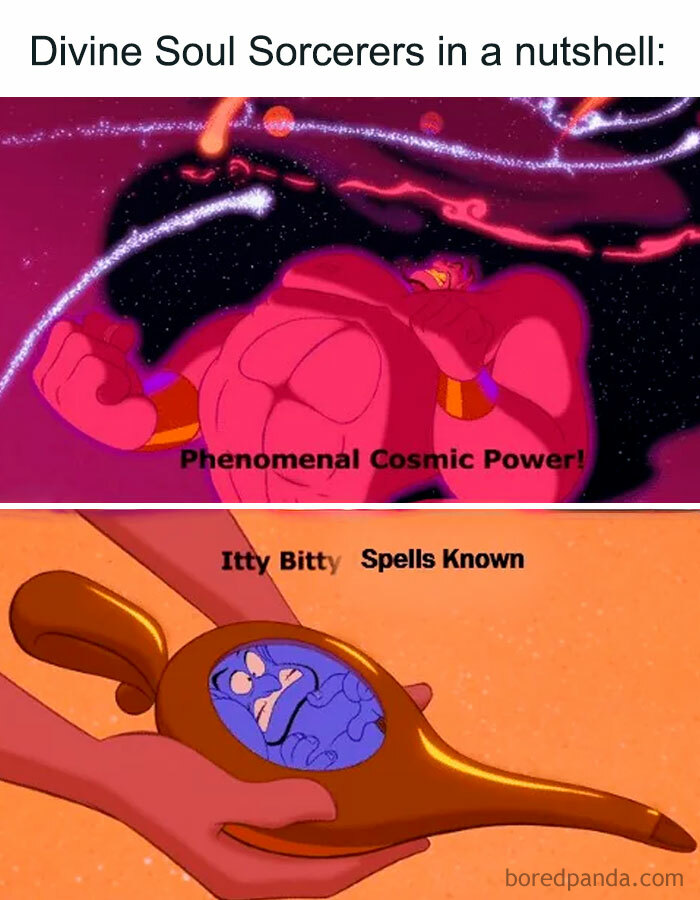 A DnD meme featuring two scenes from the movie "Aladdin" with the Genie. The text at the top reads, "Divine Soul Sorcerers in a nutshell:" The first scene shows the Genie with the caption, "Phenomenal Cosmic Power!" The second scene shows the Genie squeezed into his lamp with the caption, "Itty Bitty Spells Known." The meme humorously highlights the contrast between the Divine Soul Sorcerer's immense power and their limited number of spells in D&D.