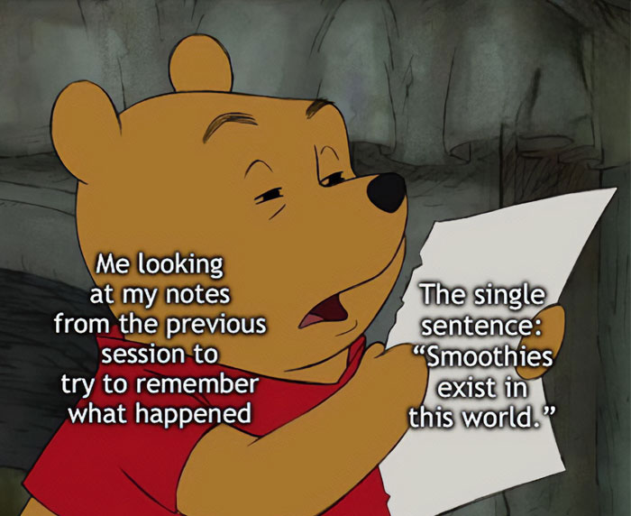 A DnD meme featuring Winnie the Pooh looking at a piece of paper. The text on the left side reads, "Me looking at my notes from the previous session to try to remember what happened." The text on the right side reads, "The single sentence: 'Smoothies exist in this world.'" The meme humorously depicts the often unhelpful and sparse notes players take during D&D sessions.