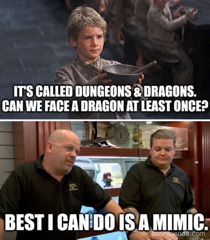 A DnD meme with two panels. The top panel features a scene from "Oliver Twist" with a young boy holding out a bowl, saying, "It's called Dungeons & Dragons. Can we face a dragon at least once?" The bottom panel shows a scene from "Pawn Stars" with Rick Harrison and his son Corey behind the counter. Rick responds, "Best I can do is a mimic." The meme humorously depicts the common player request to fight a dragon and the DM's typical response.