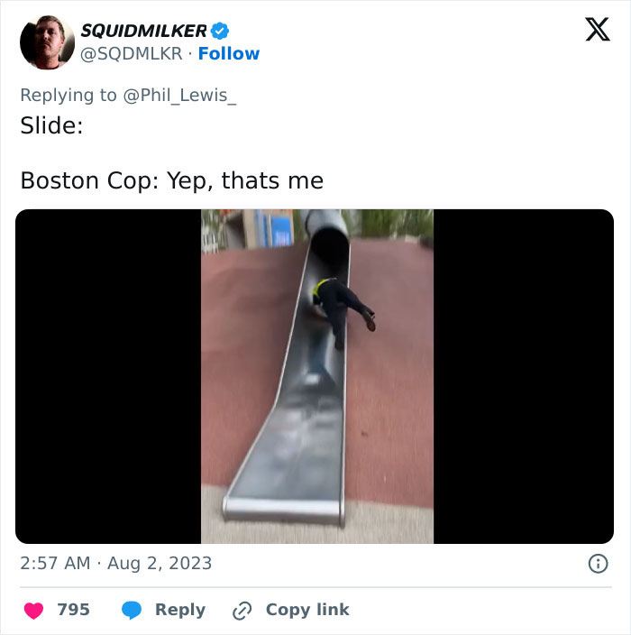 A funny 2023 meme showing a tweet from @SQDMLKR replying to @Phil_Lewis_ that reads, "Slide: Boston Cop: Yep, that's me." The image below the tweet shows a police officer in uniform awkwardly sliding down a playground slide. The meme humorously captions the scene, suggesting the officer's acknowledgment of the situation.