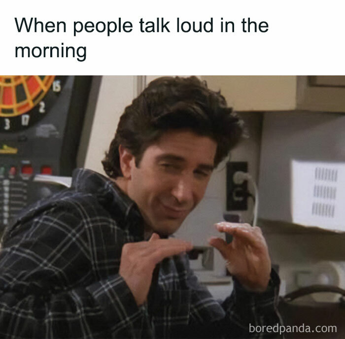 Funny meme of a man looking annoyed with text: "When people talk loud in the morning."