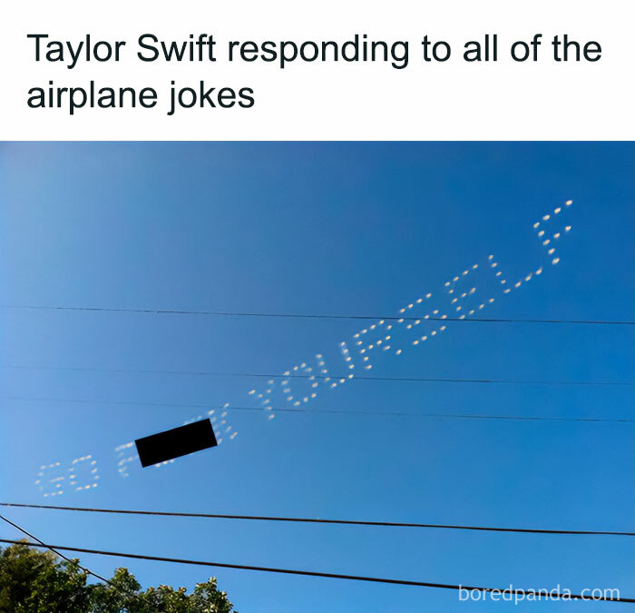 A Taylor Swift meme showing a clear blue sky with a message written in skywriting. The text in the sky says, "GO [censored] YOURSELF," with the censored portion blacked out. Above the image, the caption reads, "Taylor Swift responding to all of the airplane jokes," humorously implying that this is how she would react to jokes about her frequent airplane usage.