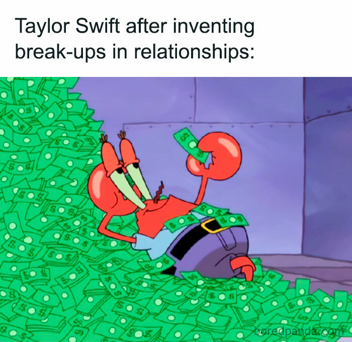 A Taylor Swift meme featuring a cartoon crab character (Mr. Krabs from "SpongeBob SquarePants") lying on a large pile of money, holding and admiring cash with a gleeful expression. The text above the image reads, "Taylor Swift after inventing break-ups in relationships," humorously suggesting that she has profited immensely from writing songs about breakups.