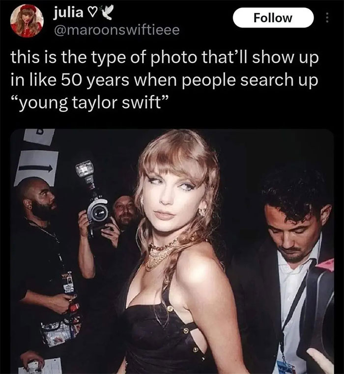 A Taylor Swift meme featuring a Twitter post by user julia (@maroonswiftieee) with the caption, "this is the type of photo that’ll show up in like 50 years when people search up ‘young taylor swift.’” The image below the caption shows Taylor Swift looking glamorous at an event, wearing a black outfit with a confident expression, while photographers and other people are in the background capturing her photo.