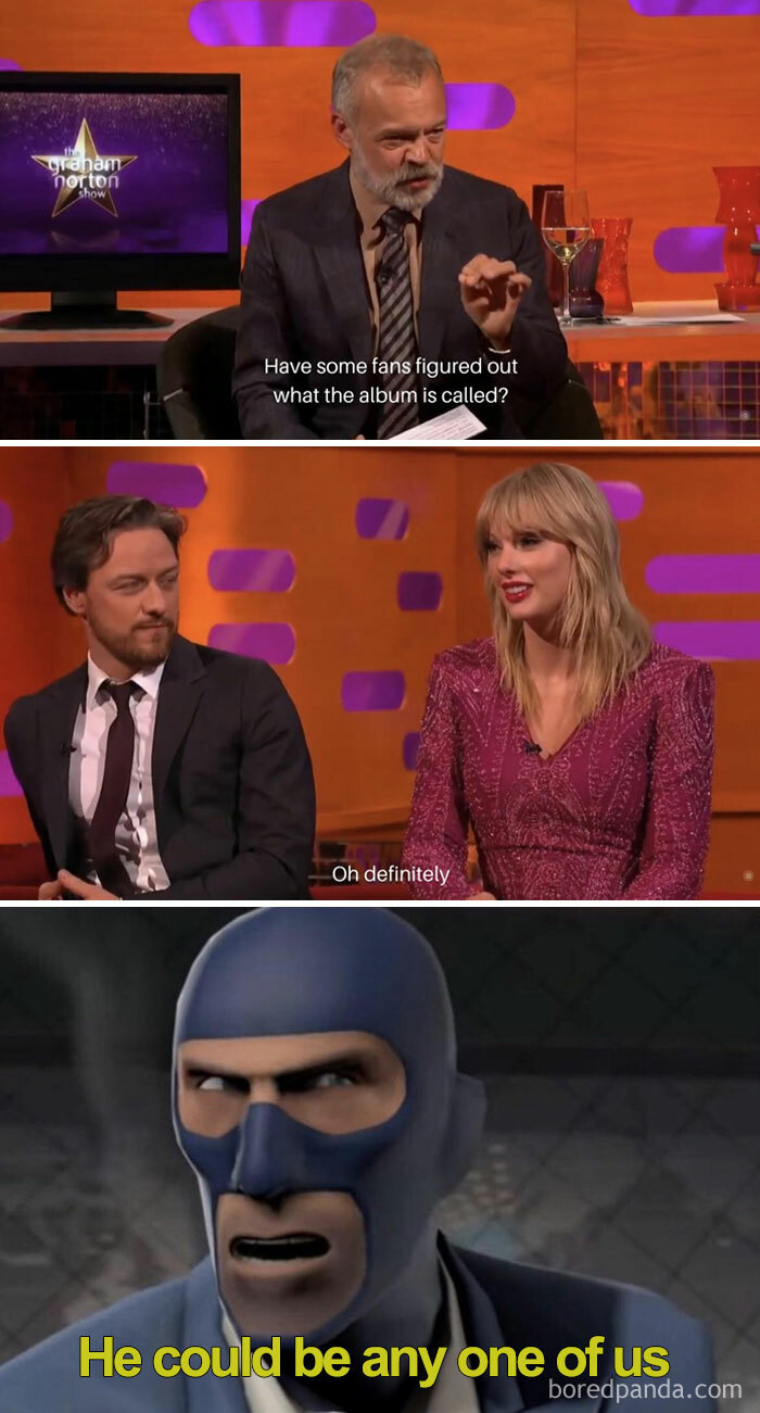 A Taylor Swift meme with three panels. The top panel features a scene from "The Graham Norton Show," with Graham Norton asking, "Have some fans figured out what the album is called?" The middle panel shows Taylor Swift, sitting next to James McAvoy, responding, "Oh definitely." The bottom panel is from the video game "Team Fortress 2," showing the Spy character with the caption, "He could be any one of us," humorously implying that anyone could be a Taylor Swift fan deciphering album clues.