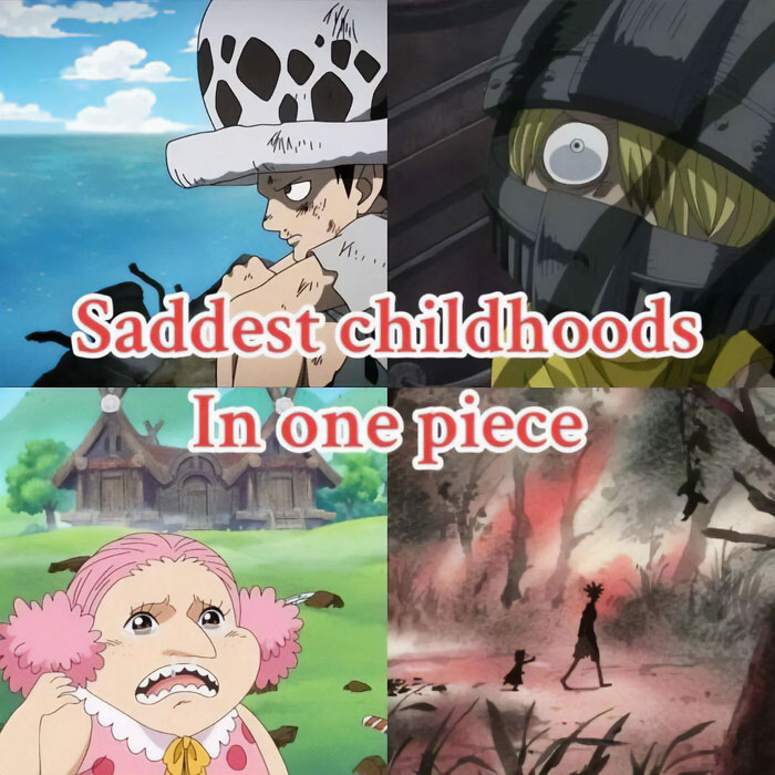 A one piece meme featuring four images depicting the saddest childhoods of characters. The top left shows a young Trafalgar Law looking somber by the sea. The top right depicts a young Sanji with a shocked expression while wearing a mask. The bottom left features Linlin (Big Mom) as a crying child in front of a house. The bottom right shows a silhouette of Luffy walking away from his burning village. The text in the center reads, "Saddest childhoods in one piece."