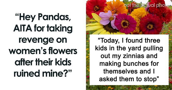 Hey Pandas, AITA For Teaching These Kids And Their Mothers A Lesson By Cutting Their Flowers?