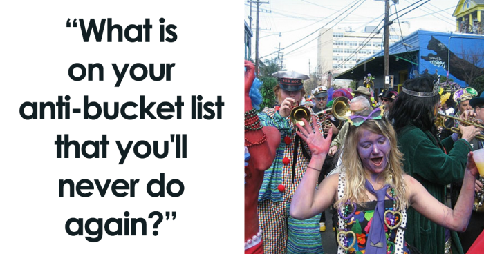 “Once Was Enough Forever”: 91 ‘Anti-Bucket List’ Things People Swear Never To Do Again