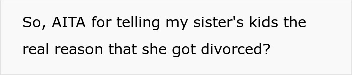 Kids Realize They’ve Been Blaming The Wrong Parent For The Divorce After Relative Speaks Out