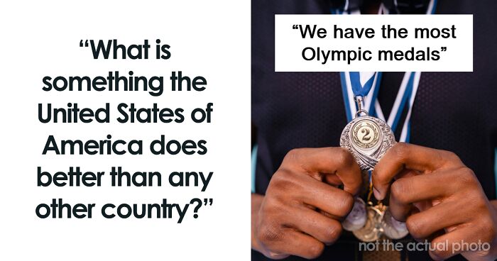 40 Things That People Believe The US Is Better At Than Other Countries