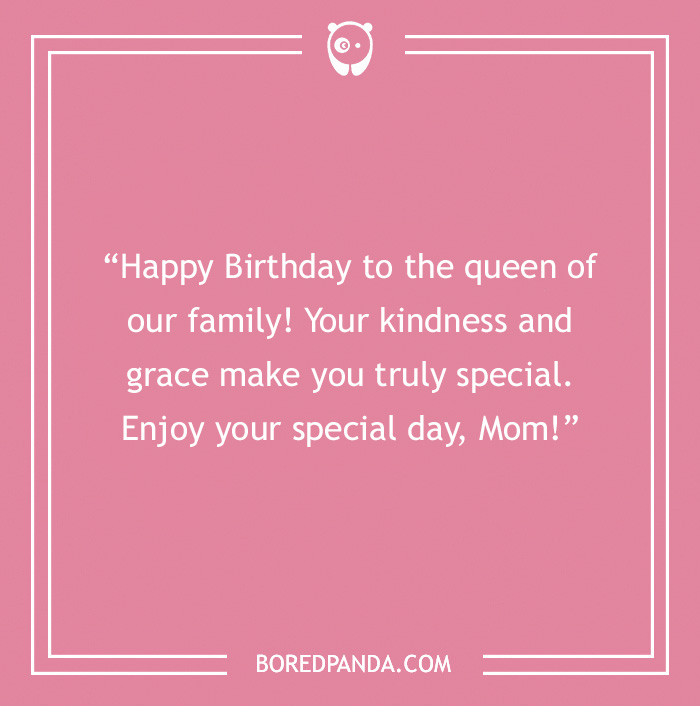 Happy Birthday card. Pink background with text on it “Happy Birthday to the queen of our family! Your kindness and grace make you truly special. Enjoy your special day, Mom!”