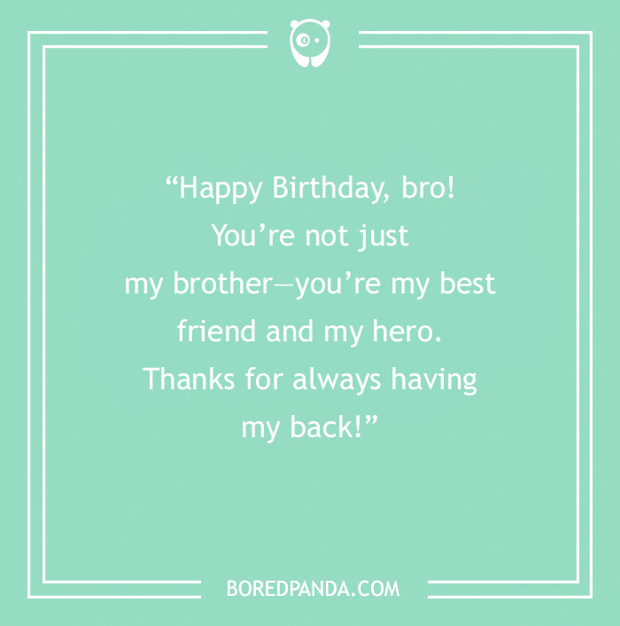 Happy Birthday card. Green background with text on it “Happy Birthday, bro! You’re not just my brother—you’re my best friend and my hero. Thanks for always having my back!”
