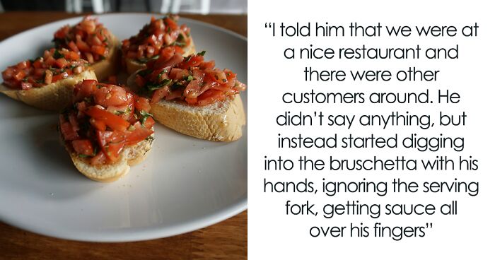 Woman Walks Out Of Restaurant As BF Embarrasses Her By Eating Bruschetta And Pasta With Hands