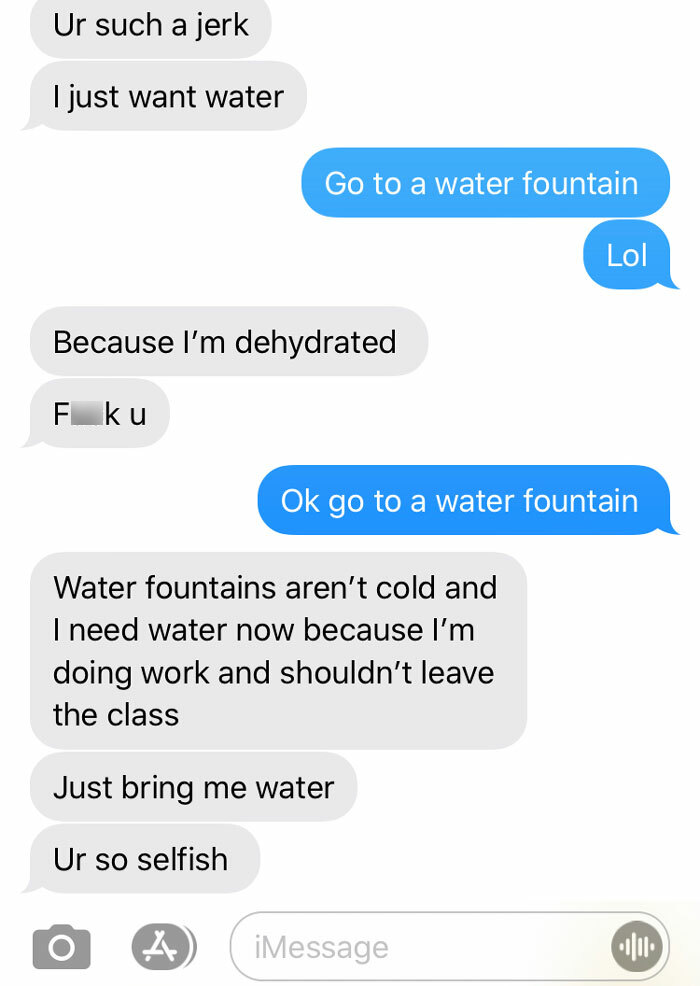 Sister Expects Me To Buy Her A Bottle Of Water And Deliver It To Her Class Instead Of Walking Up To A Water Fountain