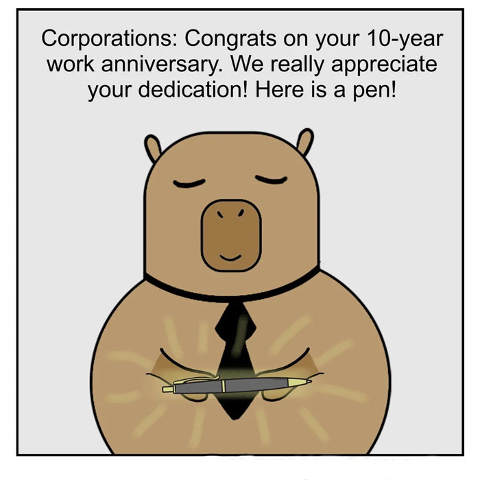 "Cartoon illustration of a corporate bear wearing a tie, holding a pen with a caption that reads: 'Corporations: Congrats on your 10-year work anniversary. We really appreciate your dedication! Here is a pen!' The image humorously highlights the sometimes underwhelming recognition employees receive for their long-term dedication."