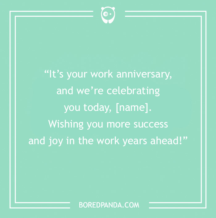 Green background with text on it “It’s your work anniversary, and we’re celebrating you today, [name]. Wishing you more success and joy in the work years ahead!”