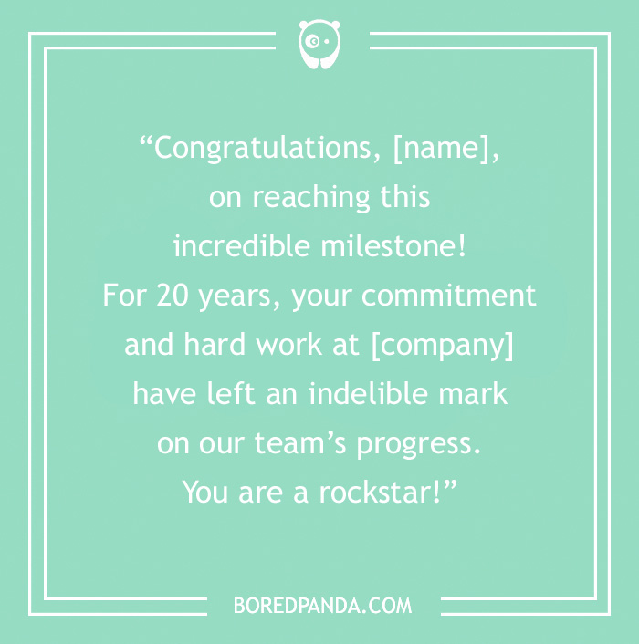 Green background with text on it “Congratulations, [name], on reaching this incredible milestone! For 20 years, your commitment and hard work at [company] have left an indelible mark on our team’s progress. You are a rockstar!”