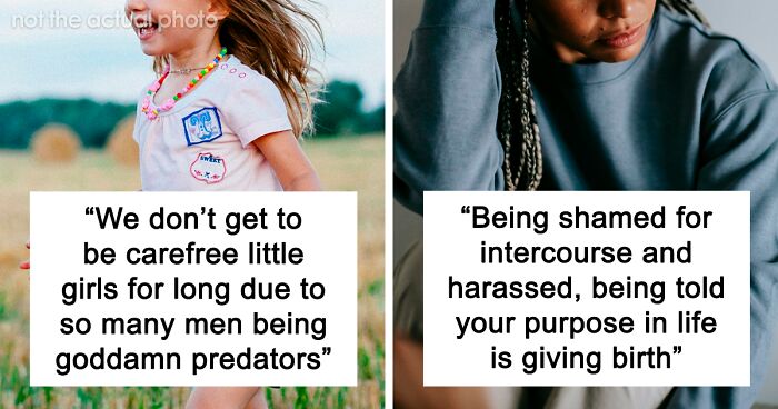 50 Women Get Candid About The Worst Things That Come With Growing Up As A Girl