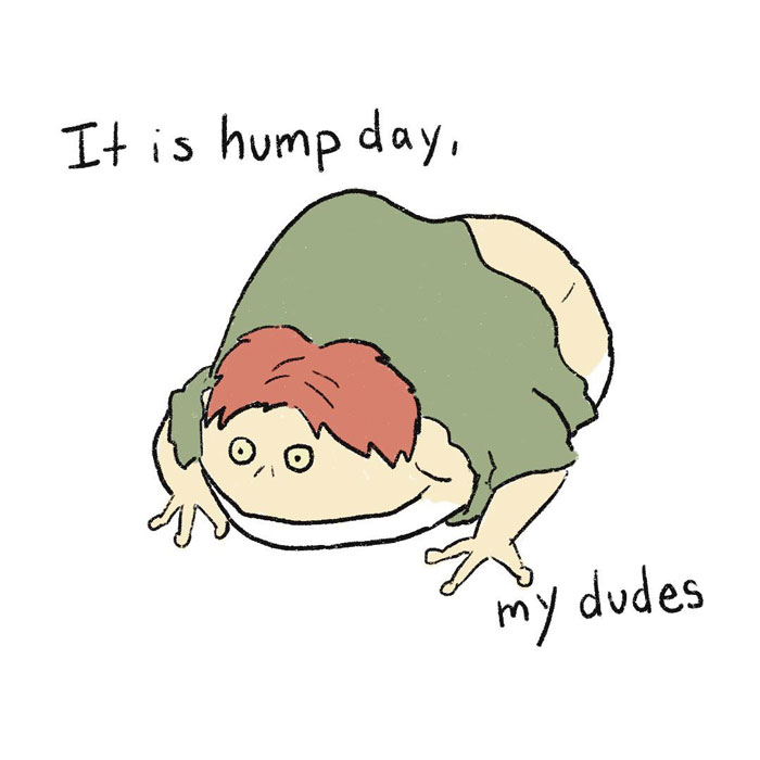 A simple cartoon drawing of a person with red hair, crouched low to the ground with a hunched back, resembling a frog. The text above the figure reads, "It is hump day," and below it reads, "my dudes."