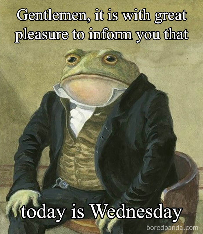 An illustration of Sir Toad frog dressed in a formal suit, sitting in a chair with a dignified expression. The text above the image reads, "Gentlemen, it is with great pleasure to inform you that," and the text below reads, "today is Wednesday."