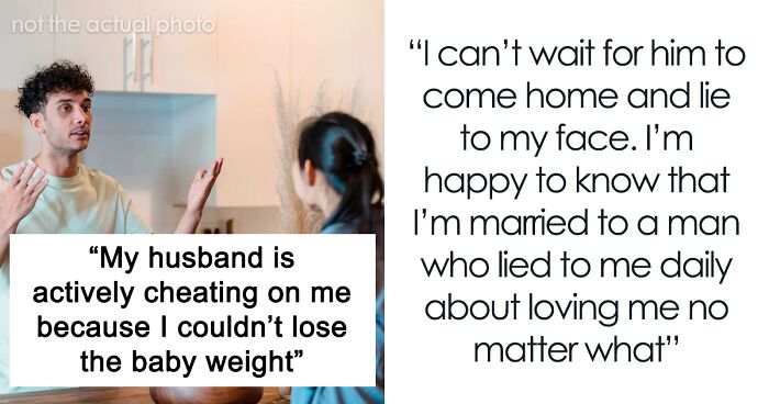 “He Was Perfect Until I Got Fat”: Woman Convinced Husband Is Cheating On Her With His “Work Wife”