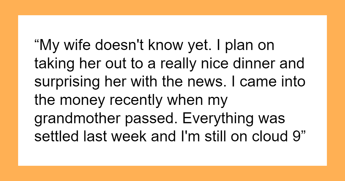 Man Receives Lifechanging Inheritance, Doesn’t Want To Tell Wife Full ...