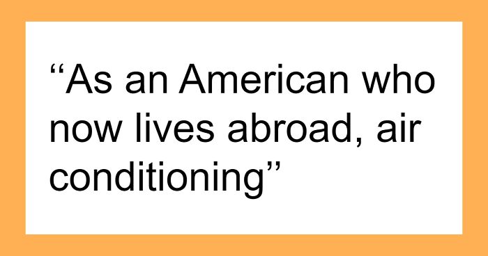 42 Americans Share Things They Didn’t Know Were Luxuries Until They Traveled Abroad