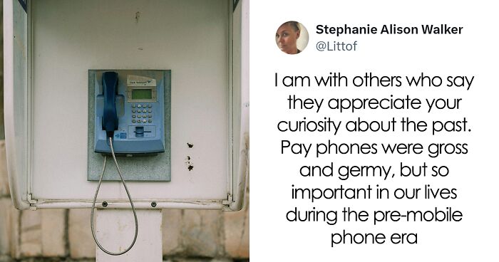 31 Epic Responses To A Young Woman Asking If Pay Phones Were Actually A Real Thing