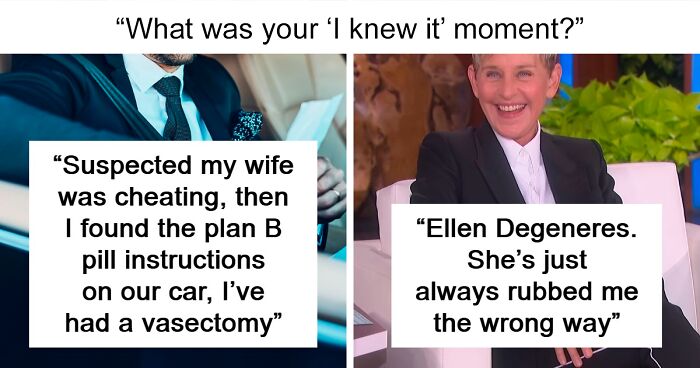 “I Always Knew It”: 47 Times People Were Absolutely Right About Things They Couldn’t Prove Yet